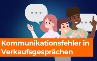 Kommunikationsfehler in Verkaufsgesprächen