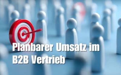 Planbarer Umsatz im B2B Vertrieb