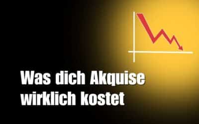 Was dich Akquise kostet